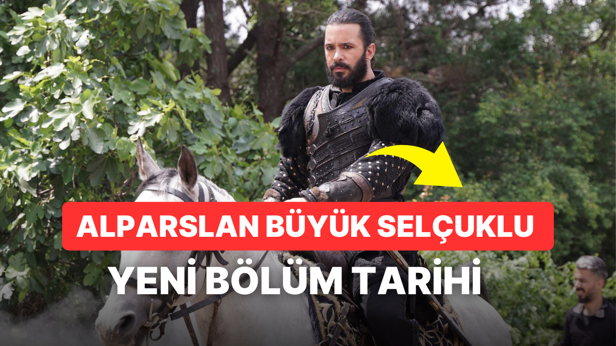 Alparslan Büyük Selçuklu Neden Yok Bu Hafta Yeni Bölüm Var mı 19