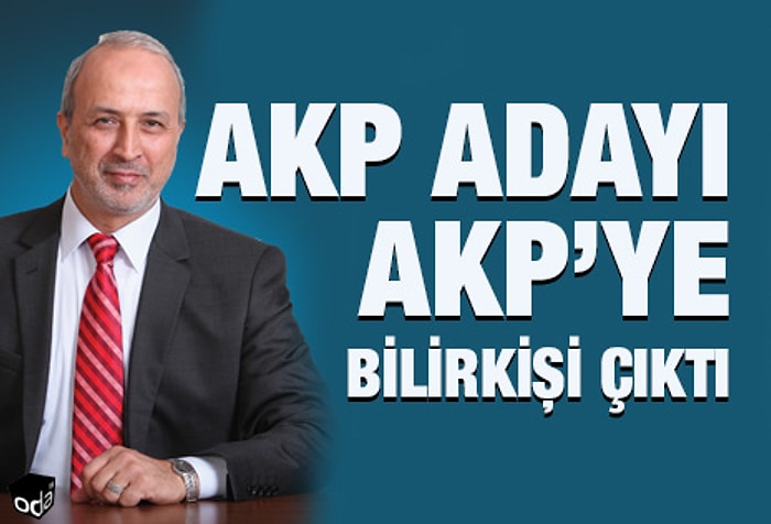 AKP Adayı AKP'ye Bilirkişi Çıktı