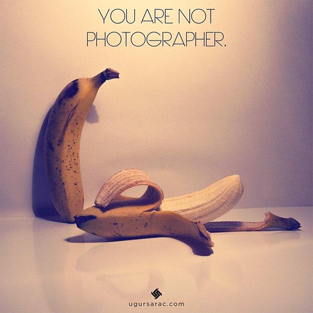 You are not photographer.