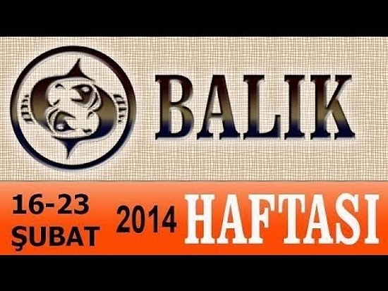 BALIK Burcu HAFTALIK (16-23 Şubat 2014) Astrolog DEMET BALTACI