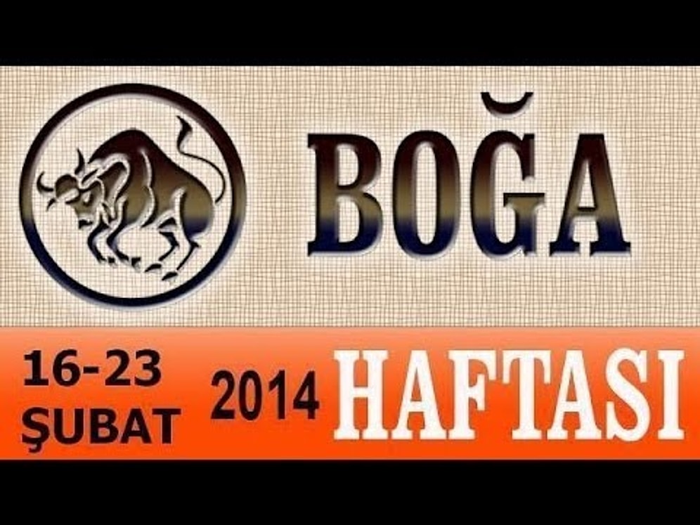 BOĞA Burcu HAFTALIK (16-23 Şubat 2014) Astrolog DEMET BALTACI