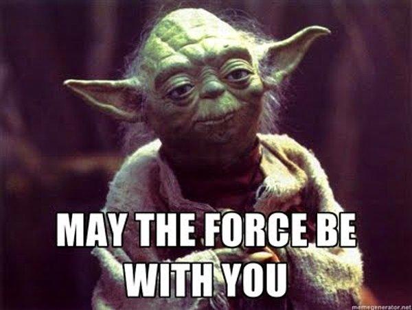 10. MAY THE FORCE BE WITH YOU.
