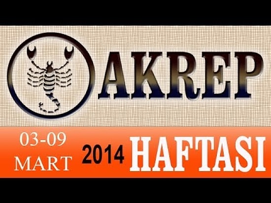 AKREP Burcu HAFTALIK Astroloji ve Burç Yorumu (03-09 Mart 2014) Astrolog DEMET B