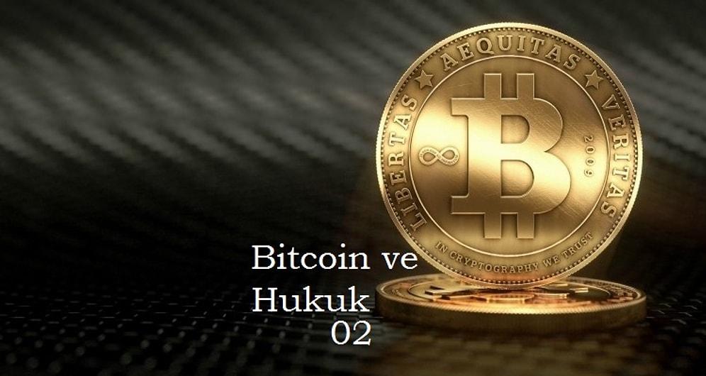 Bitcoin, Kripto Para ve Hukuk (2. Bölüm)