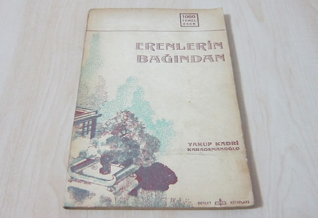 16. Yakup Kadri Karaosmanoğlu / Erenlerin Bağından