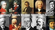Hangi Klasik Besteci Senin Ruh İkizin?