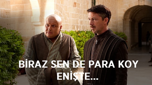 13. Baelish & Varys - At yarışı, iddaa, kumar, içki, karı-kız tüm kötü işlere bulaşmış iflah olmaz enişteler