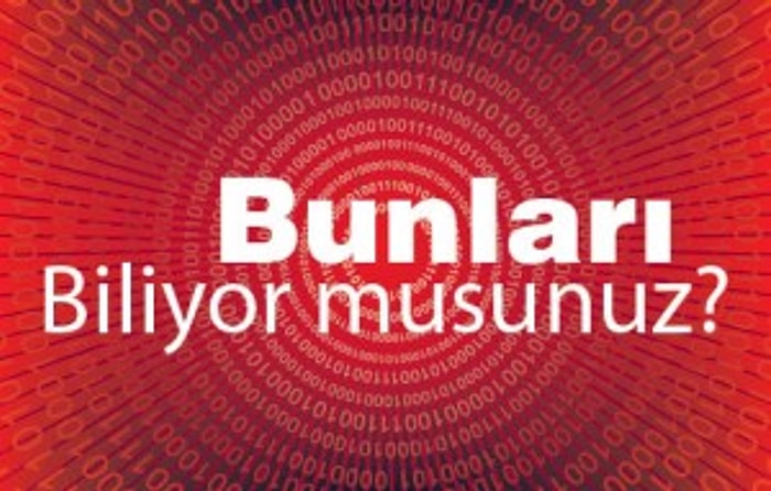 Bunları Biliyor Musunuz?