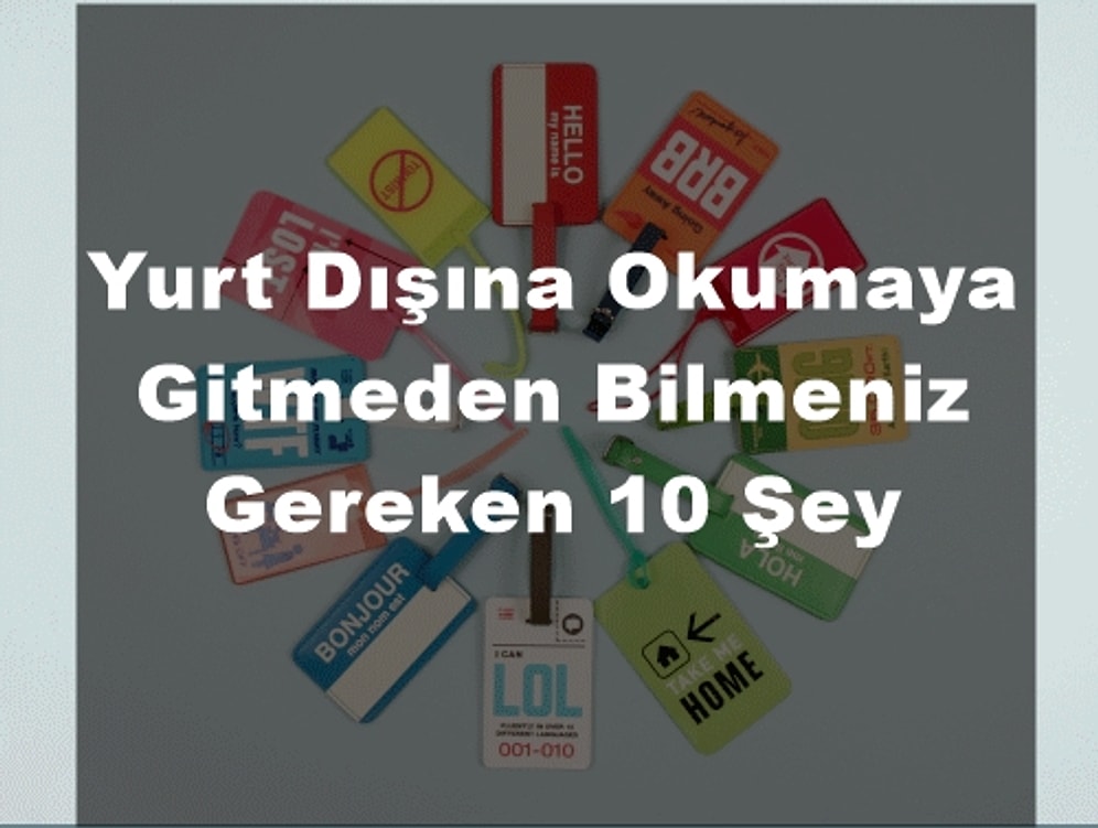 Yurt Dışına Okumaya Gitmeden Bilmeniz Gereken 10 Şey