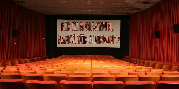 Bir Film Olsaydın, Hangi Tür Olurdun?