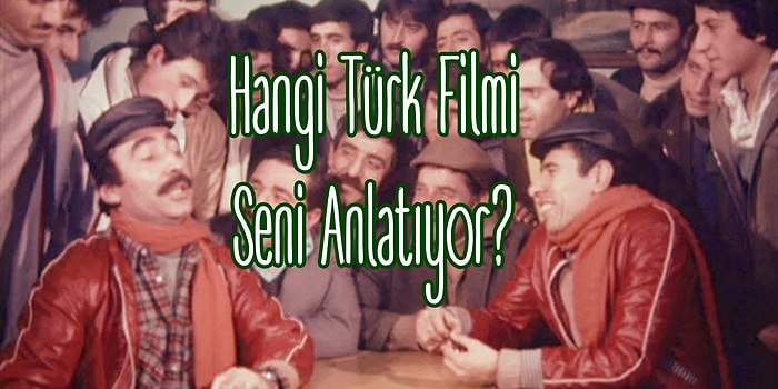 Hangi Türk Filmi Seni Anlatıyor?