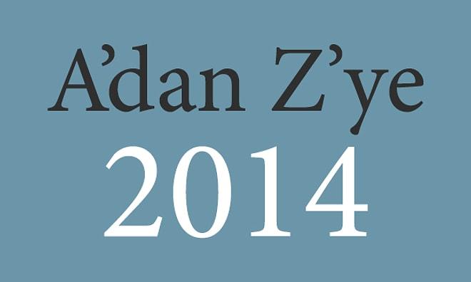 A'dan Z'ye 28 Maddede 2014 Yılının Özeti