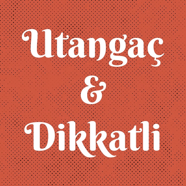 "Utangaç & Dikkatli" çıktı!
