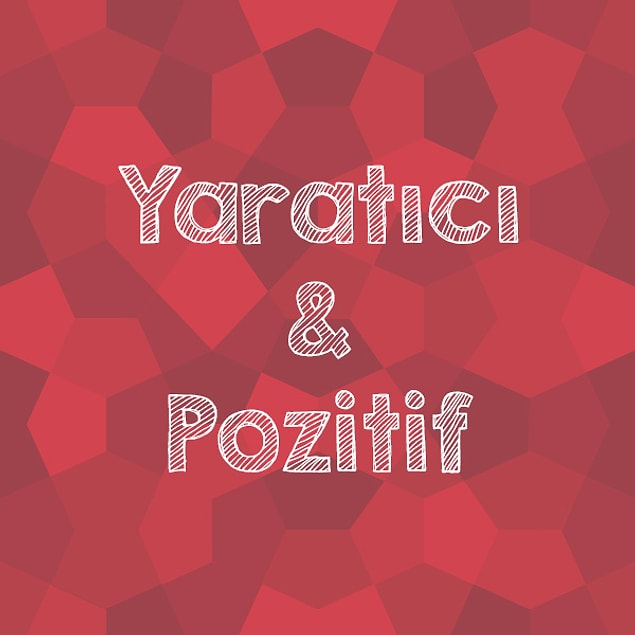 "Yaratıcı & Pozitif" çıktı!