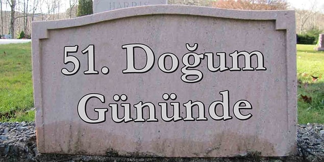 51. Doğum Gününde!
