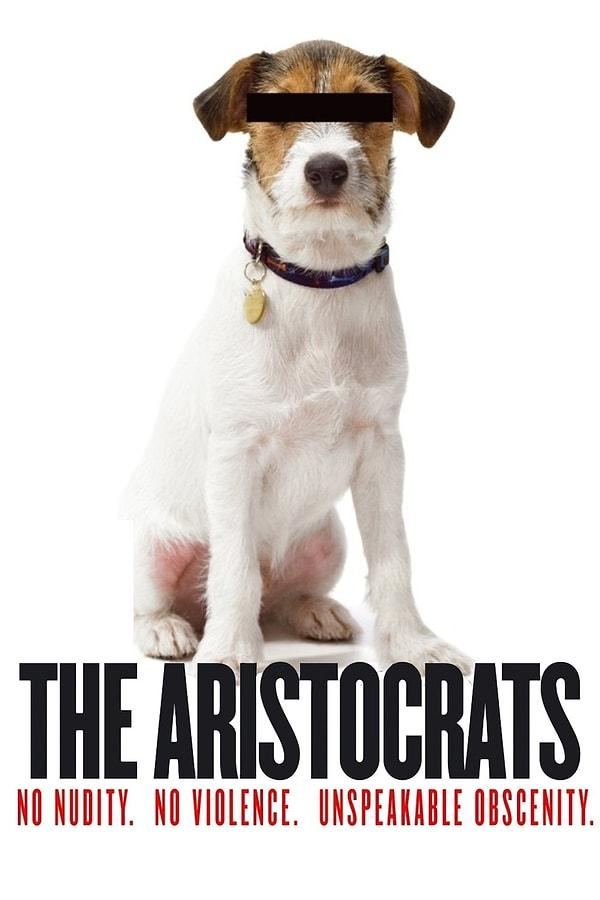 7. The Aristocrats (2005) - Mighty Cheese Productions