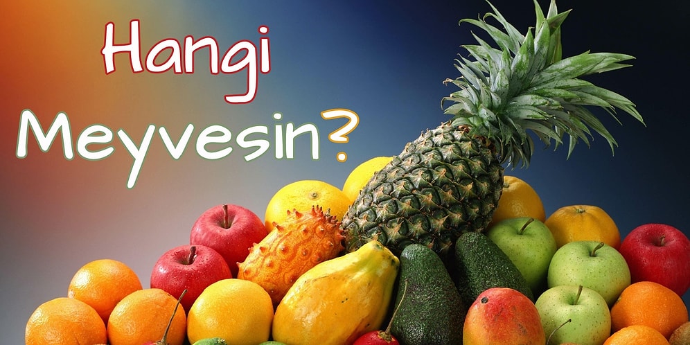 Hangi Meyve Senin Karakterinle Eşleşiyor?