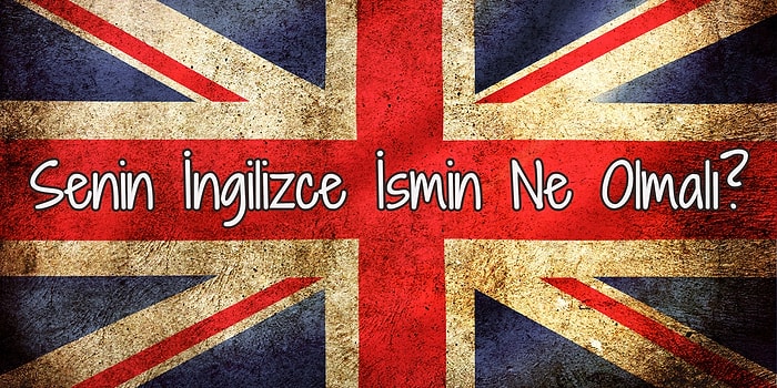 Senin İngilizce İsmin Ne Olmalı?