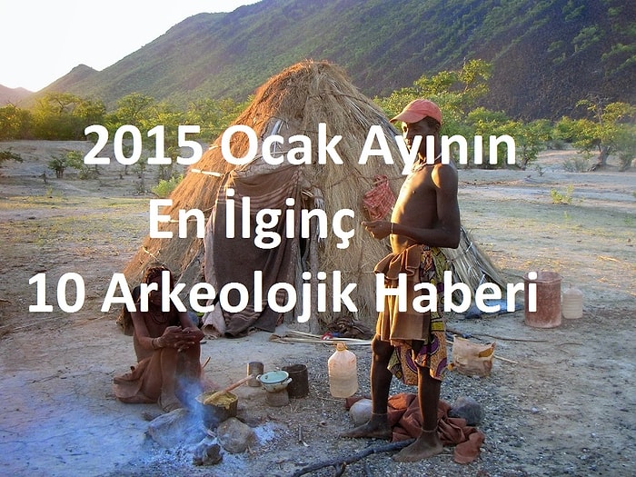 2015 Ocak Ayının En İlginç 10 Arkeolojik Haberi