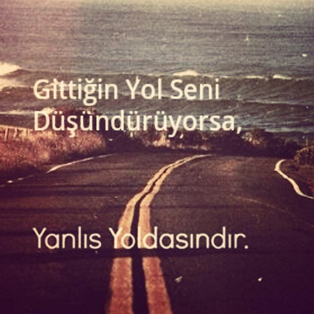 7. Gittiğin yol yol değil