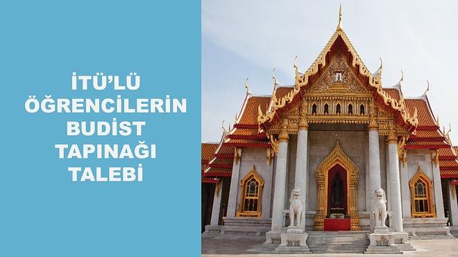 İTÜ'lü öğrencilerin Budist tapınağı talebi