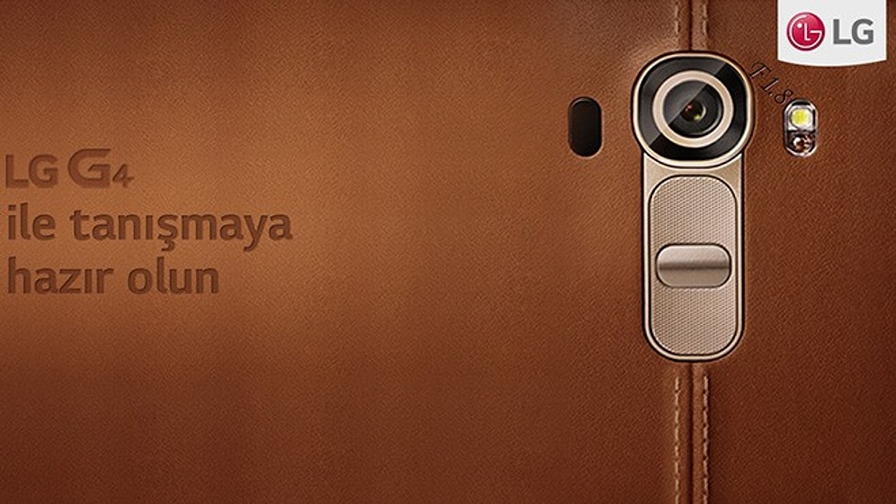 LG G4’ü Türkiye’de Herkesten Önce Deneyecek 50 Kişiden Biri Olun