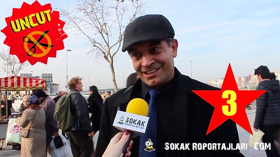 Sokak Röportajları: UNCUT