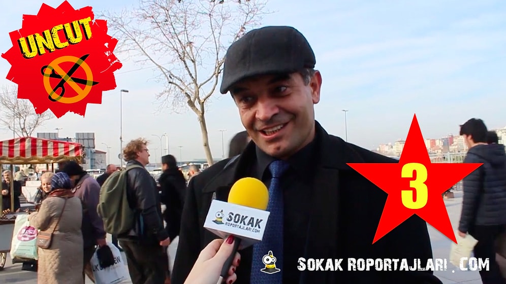 Sokak Röportajları: UNCUT