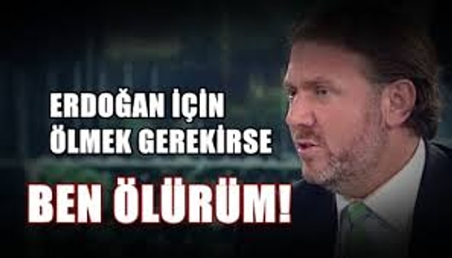9. 'Erdoğan İçin Ölmeye Hazırım'