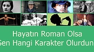 Hayatın Roman Olsa Sen Hangi Karakter Olurdun?