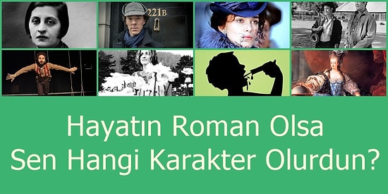 Hayatın Roman Olsa Sen Hangi Karakter Olurdun?