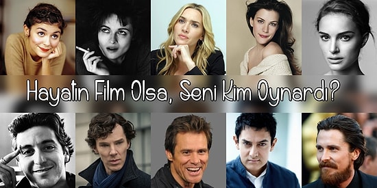 Hayatın Film Olsa, Hangi Yabancı Oyuncu Seni Oynardı?