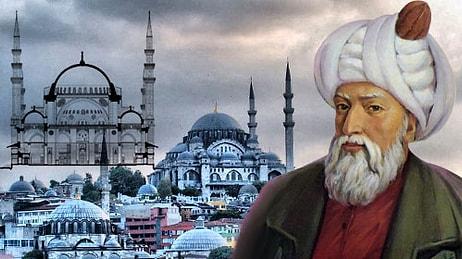 Mimar Sinan'ı Daha İyi Anlamanızı Sağlayacak Tarihsel Olaylar, Hakkındaki Efsaneler ve Eserleri