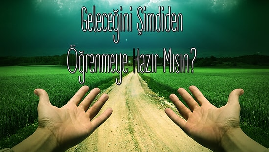 Geleceğini Şimdiden Öğrenmeye Hazır mısın?