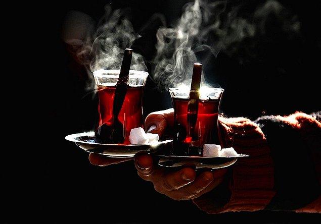 9. "Çay, votka gibi bol bol içebileceğiniz bir şey değildir."