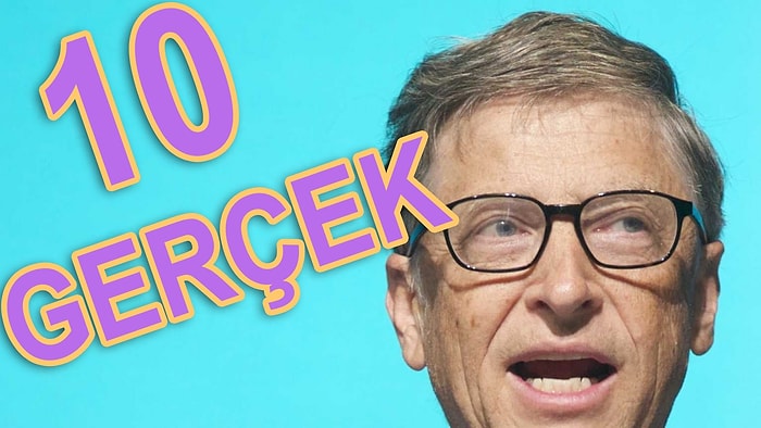 Bill Gates Hakkında Az Bilinen 10 Gerçek