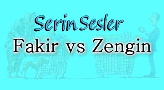 Zengin ve Fakir Arasındaki Farklar