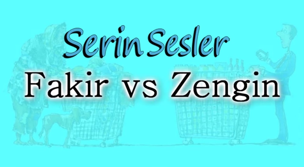 Zengin ve Fakir Arasındaki Farklar