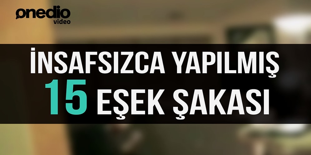 İnsafsızca Yapılmış 15 Eşek Şakası