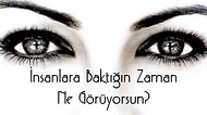 İnsanlara Baktığın Zaman Ne Görüyorsun?