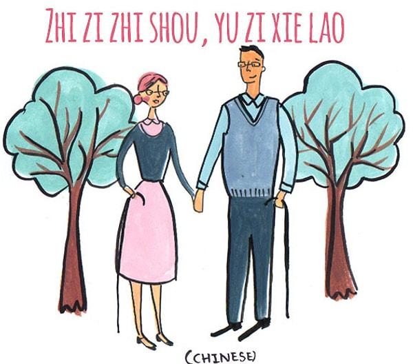 6. Zhi Zi Zhi Shou, Yu Zi Xie Lao (Çince) : El ele tutuşmak ve birlikte yaşlanmak.