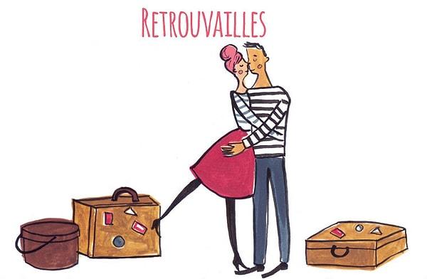 7. Retrouvailles (Fransızca) : Uzun bir ayrılıktan sonra sevilen kişiyle kavuşma durumu.