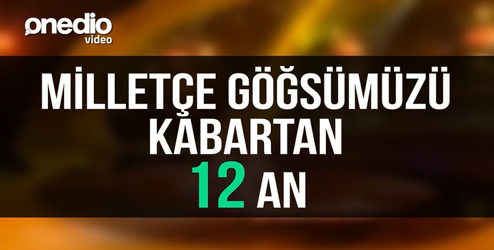 Milletçe Göğsümüzü Kabartan 12 An