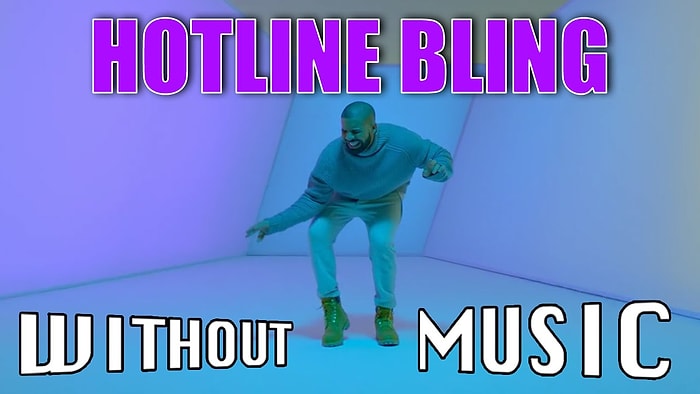 Drake'in Hotline Bling Klibini Bir de Müzik Olmadan Dinleyin!