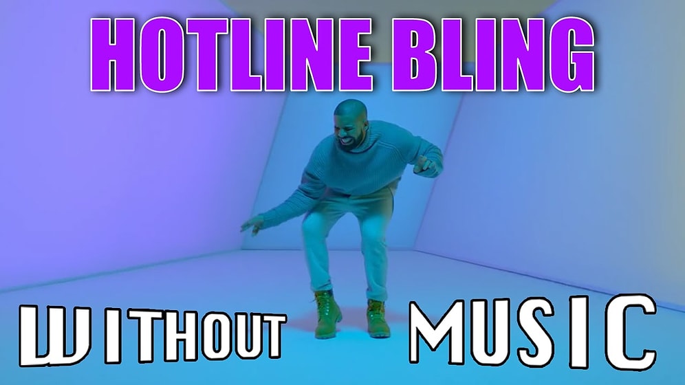 Drake'in Hotline Bling Klibini Bir de Müzik Olmadan Dinleyin!