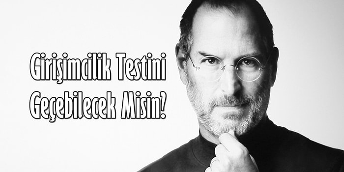 Girişimcilik Testini Geçebilecek misin?