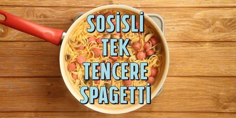 Tek Tencerede Toplu Lezzet! Sosisli Tek Tencere Spagetti