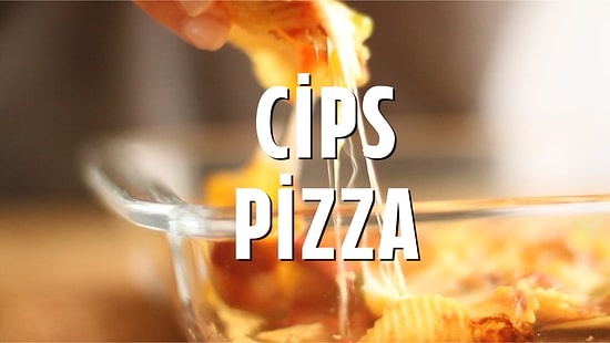 Pizzanın Cips Hali