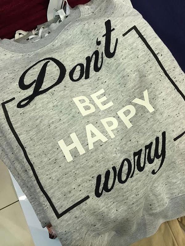 4. Mutlu olma, endişelen!
