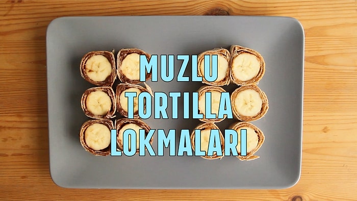 Anlık Tatlı Krizinde Evde Kalanları Değerlendirip Muzlu Tortilla Lokmaları Yapalım mı?